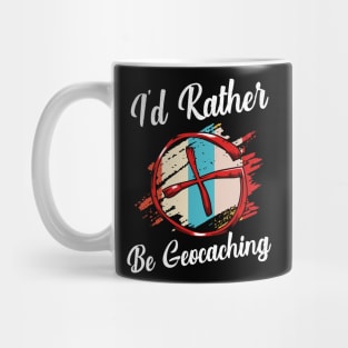 Geocacher - I'd Rather Be Geocaching Mug